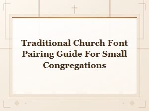Traditional Church Font Pairing Guide for Small Congregations