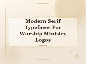 Free Modern Serif Church Fonts for Worship Ministry Logos