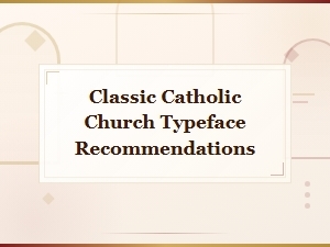 Classic Catholic Church Typeface Recommendations,