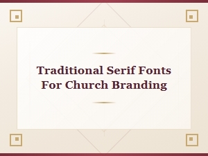 Traditional Serif Fonts for Church Branding and Sacred Design